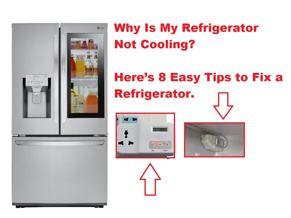 Why Is My Refrigerator Not Cooling Here’s 8 Easy Tips to Fix a Refrigerator