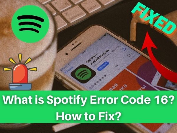 What is Spotify Error Code 16-How to Fix