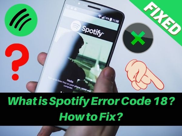 What is Spotify Error Code 18? How to Fix?