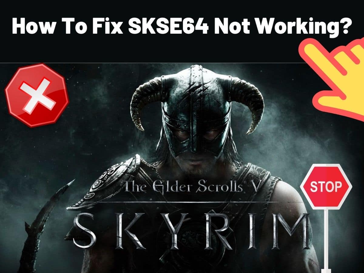 How To Fix SKSE64 Not Working?
